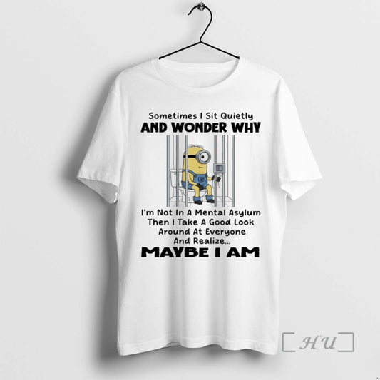 Trending Minions Toilet Sometimes I Sit Quietly And Wonder Why Im Not In A Mental