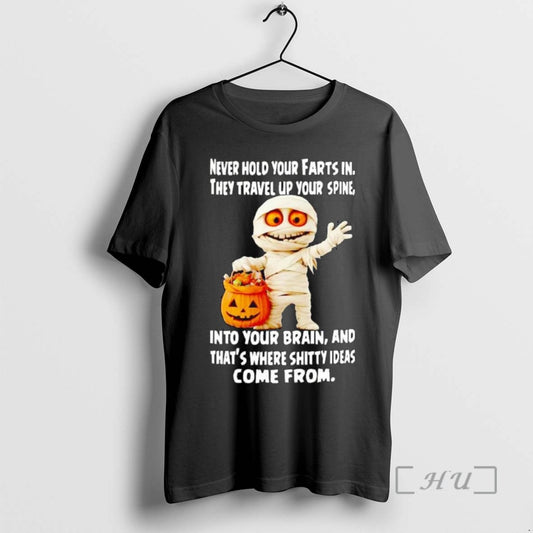 Trending Mummy Never Hold Your Farts In They Travel Up Your Spine Halloween T Shirts