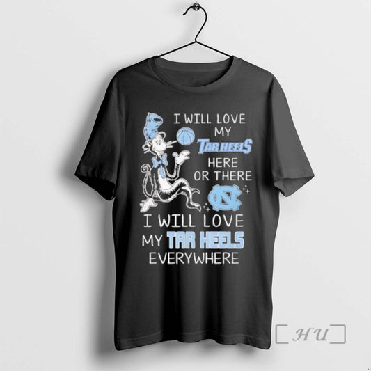 Trending North Carolina I Will Love My Tar Heels Here Or There I Will Love T-Shirts, Hoodie, Sweatshirt | AU18TeeNovaLab.com