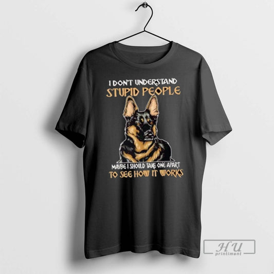 Trending Official German Shepherd I Dont Understand Stupid People To See How It Works