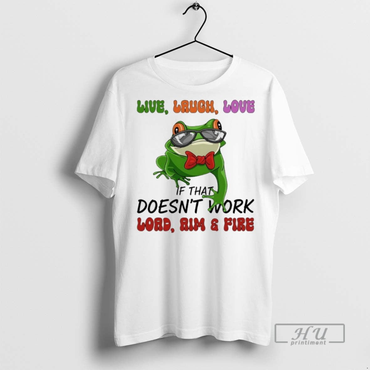 Trending Officials Frog Live Laugh Love If That Doesnt Work Load Aim And Fire