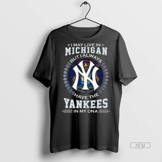 Trending Officials I May Live In Michigan But I Alway Have The New York Yankees