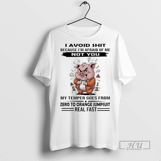 Trending Officials Pig I Avoid Shit Because Im Afraid Of Me Not You My Temper