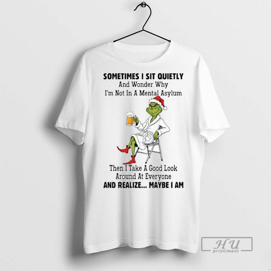 Trending Officials Santa Grinch Sometimes I Sit Quietly And Wonder Why Im Not In