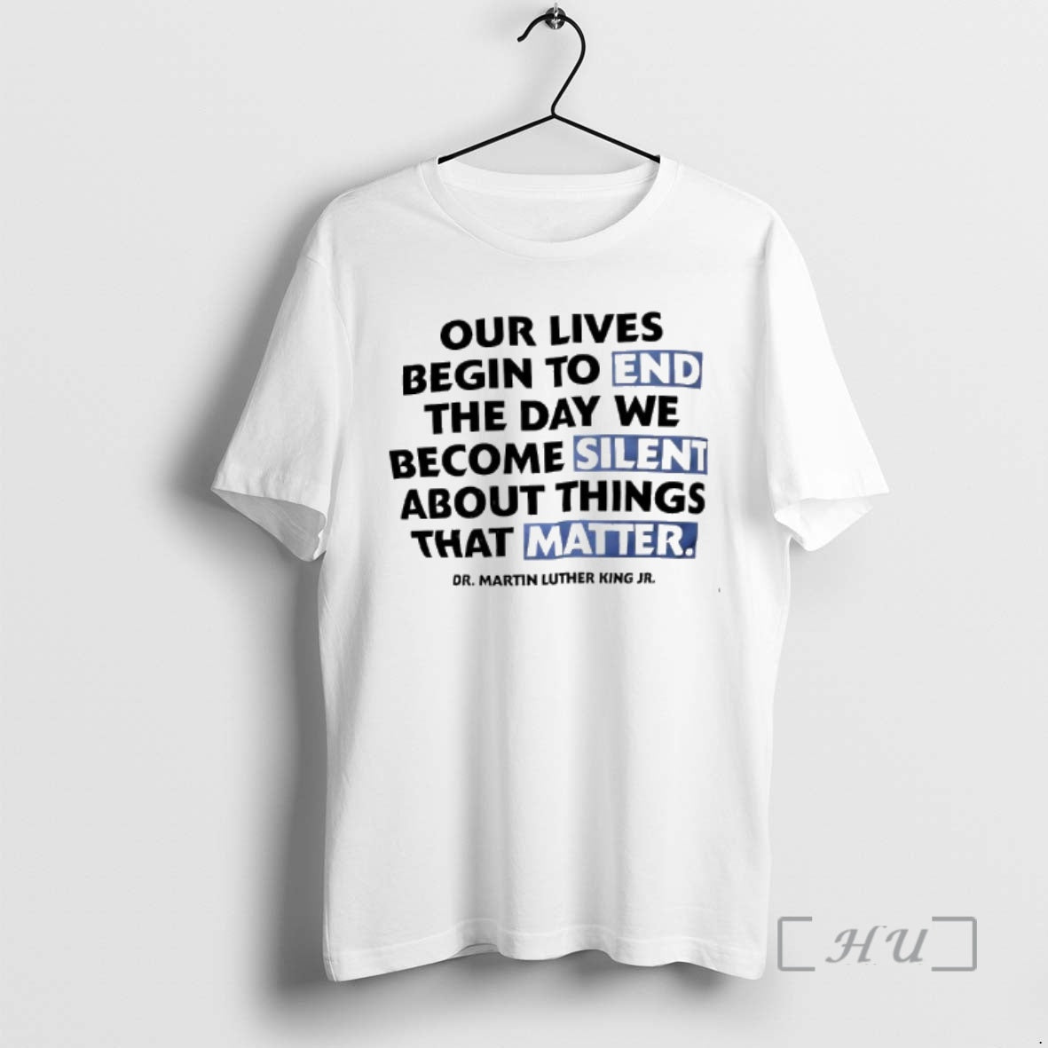 Trending Our Lives Begin To End The Day We Become Silent About Things That Matter T-Shirts, Hoodie, Sweatshirt