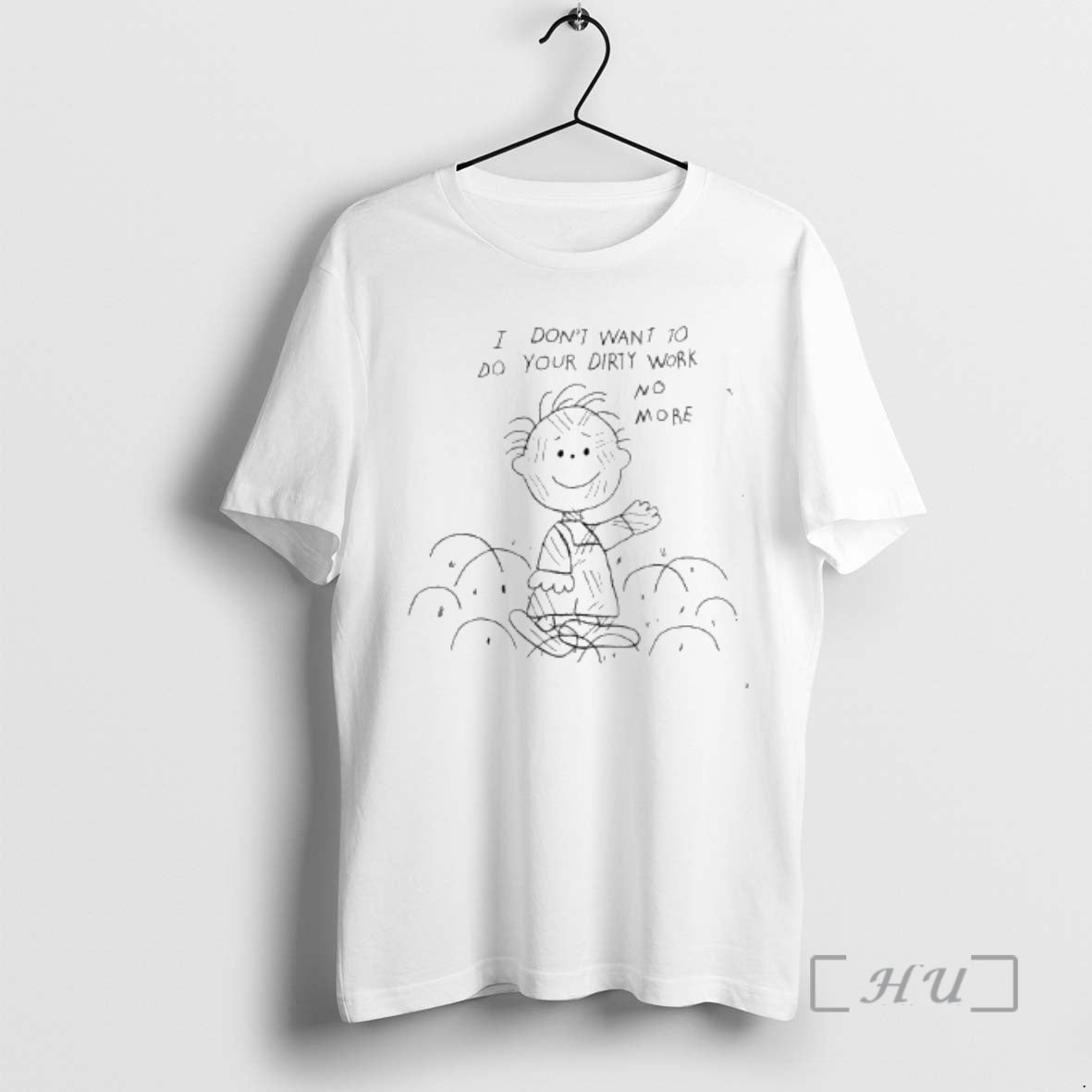 Trending Peanuts I Dont Want To Do Your Dirty Work No More Premium T Shirts Hoodie, Sweatshirt | AU18TeeNovaLab.com