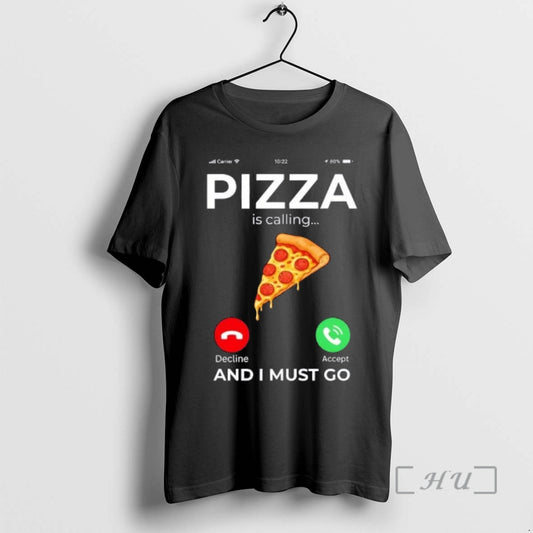 Trending Pizza Is Calling And I Must Go T-Shirts, Hoodie, Sweatshirt | AU18TeeNovaLab.com