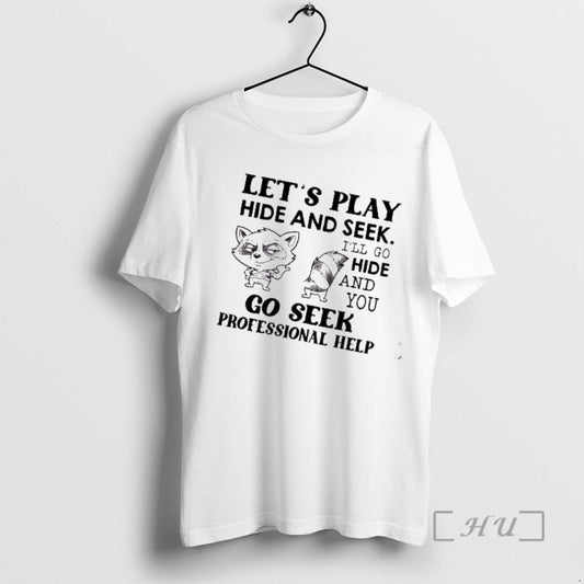 Trending Raccoon Lets Play Hide And Seek Ill Go Hide And You Go Seek Professional T-Shirts, Hoodie, Sweatshirt