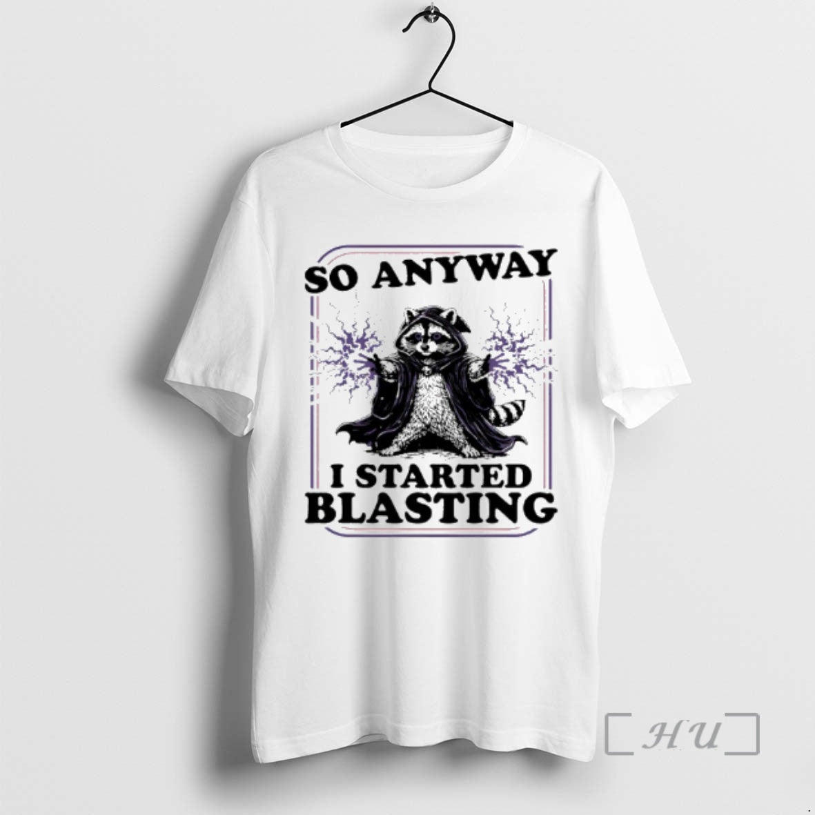 Trending Raccoon So Anyway I Started Blasting T-Shirts, Hoodie, Sweatshirt | AU18TeeNovaLab.com