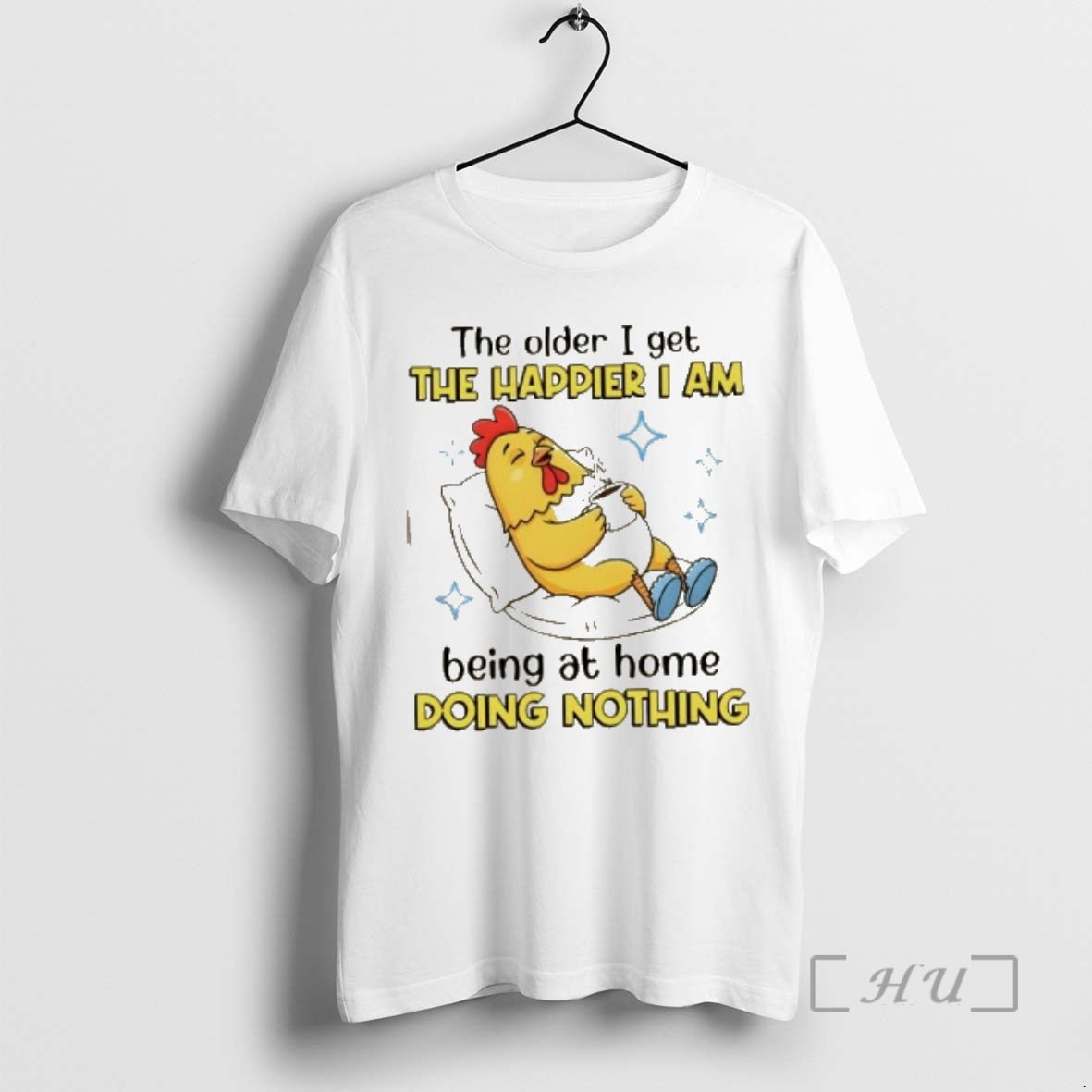Trending Rooster The Older I Get The Happier I Am Being At Home Doing Nothing T-Shirts, Hoodie, Sweatshirt