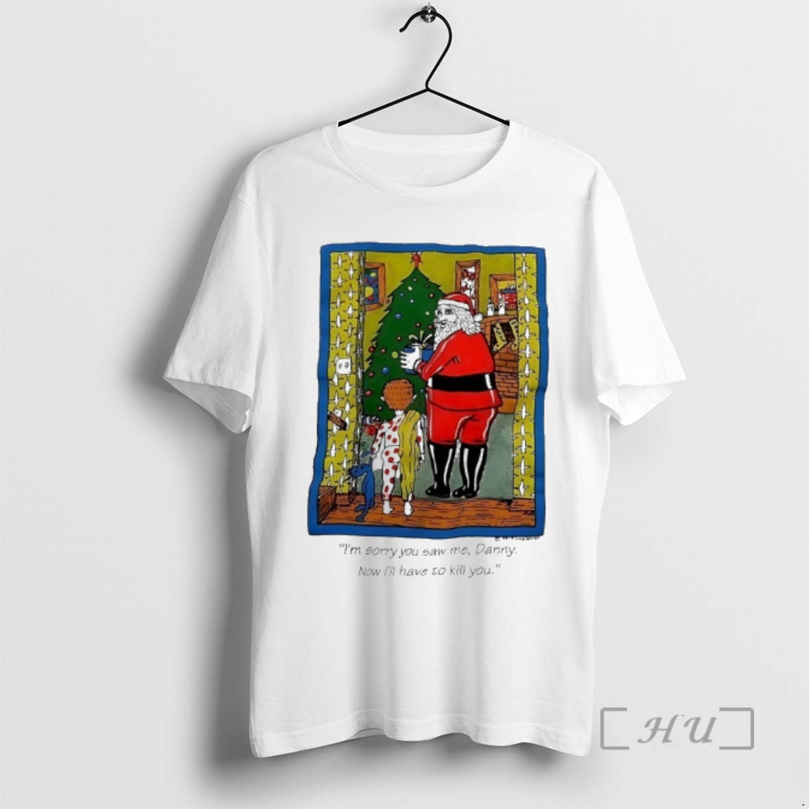 Trending Santa Christmas Im Sorry You Saw Me Danny Now Ill Have To Kill You T-Shirts, Hoodie, Sweatshirt | AU18TeeNovaLab.com