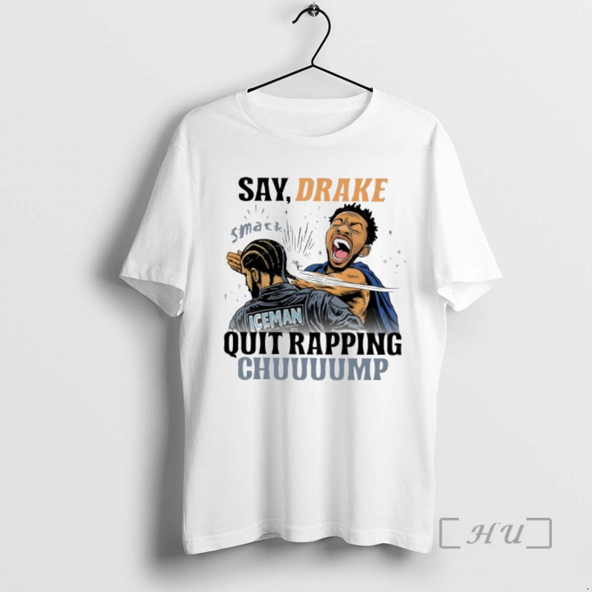 Trending Say Drake Quit Rapping Chuuuump T-Shirts, Hoodie, Sweatshirt | AU18TeeNovaLab.com