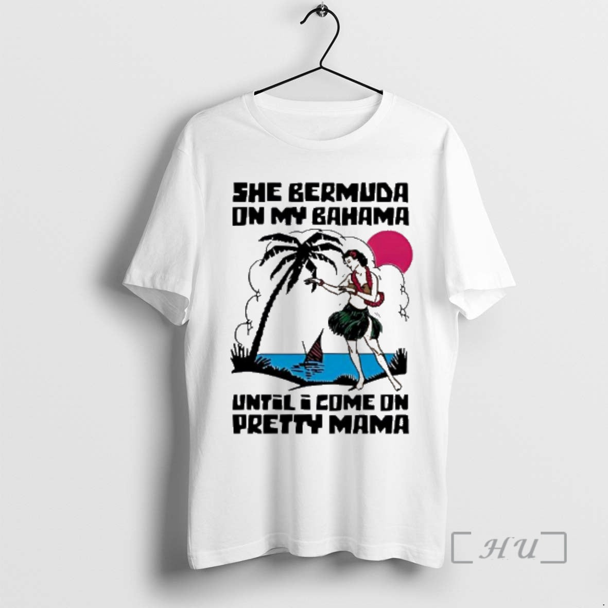 Trending She Bermuda On My Bahama Hula Girl Palm Tree Sun Until I Come On Pretty Mama