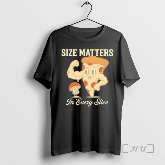 Trending Size Matters Pizza In Every Slice T-Shirts, Hoodie, Sweatshirt | AU18TeeNovaLab.com