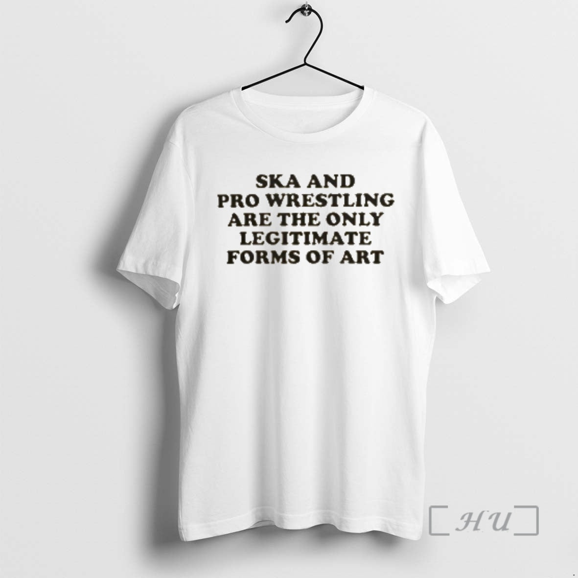 Trending Ska And Pro Wrestling Are The Only Legitimate Forms Of Art Premium T Shirts