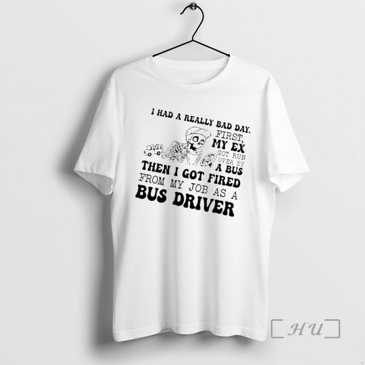 Trending Skeleton I Had A Really Bad Day First My Ex Got Run Over Then T-Shirts, Hoodie, Sweatshirt | AU18TeeNovaLab.com