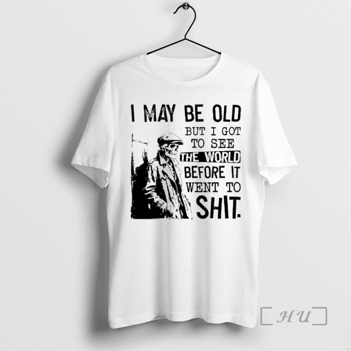 Trending Skeleton I May Be Old But I Got To See The World Before It T-Shirts, Hoodie, Sweatshirt | AU18TeeNovaLab.com
