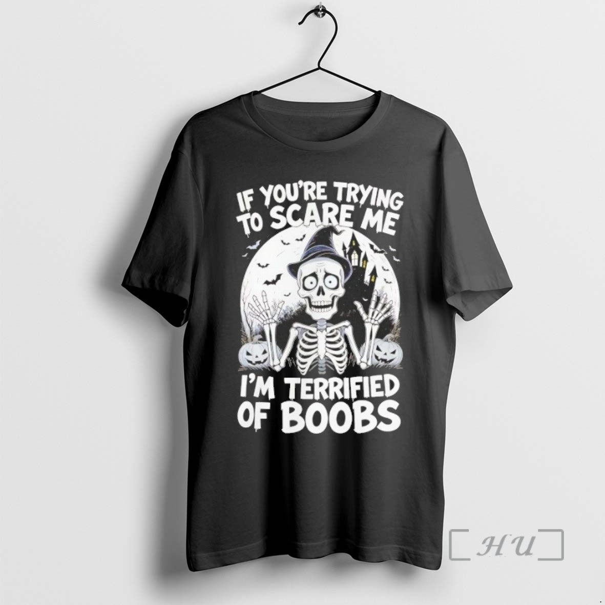 Trending Skeleton If Youre Try To Scare Me Im Terrified Of Boobs Halloween