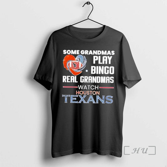 Trending Some Grandmas Play Bingo Real Grandmas Watch Houston Texans 2026 Premium T Shirts Sweater Hoodie, Sweatshirt