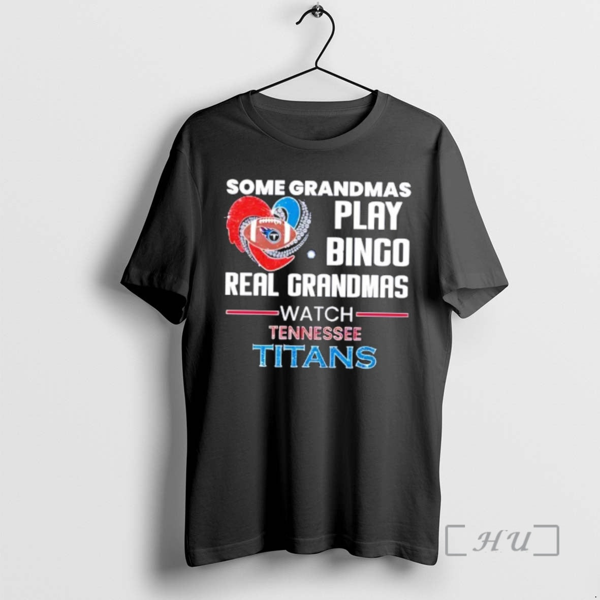 Trending Some Grandmas Play Bingo Real Grandmas Watch Tennessee Titans 2026 Premium T Shirts Sweater Hoodie, Sweatshirt