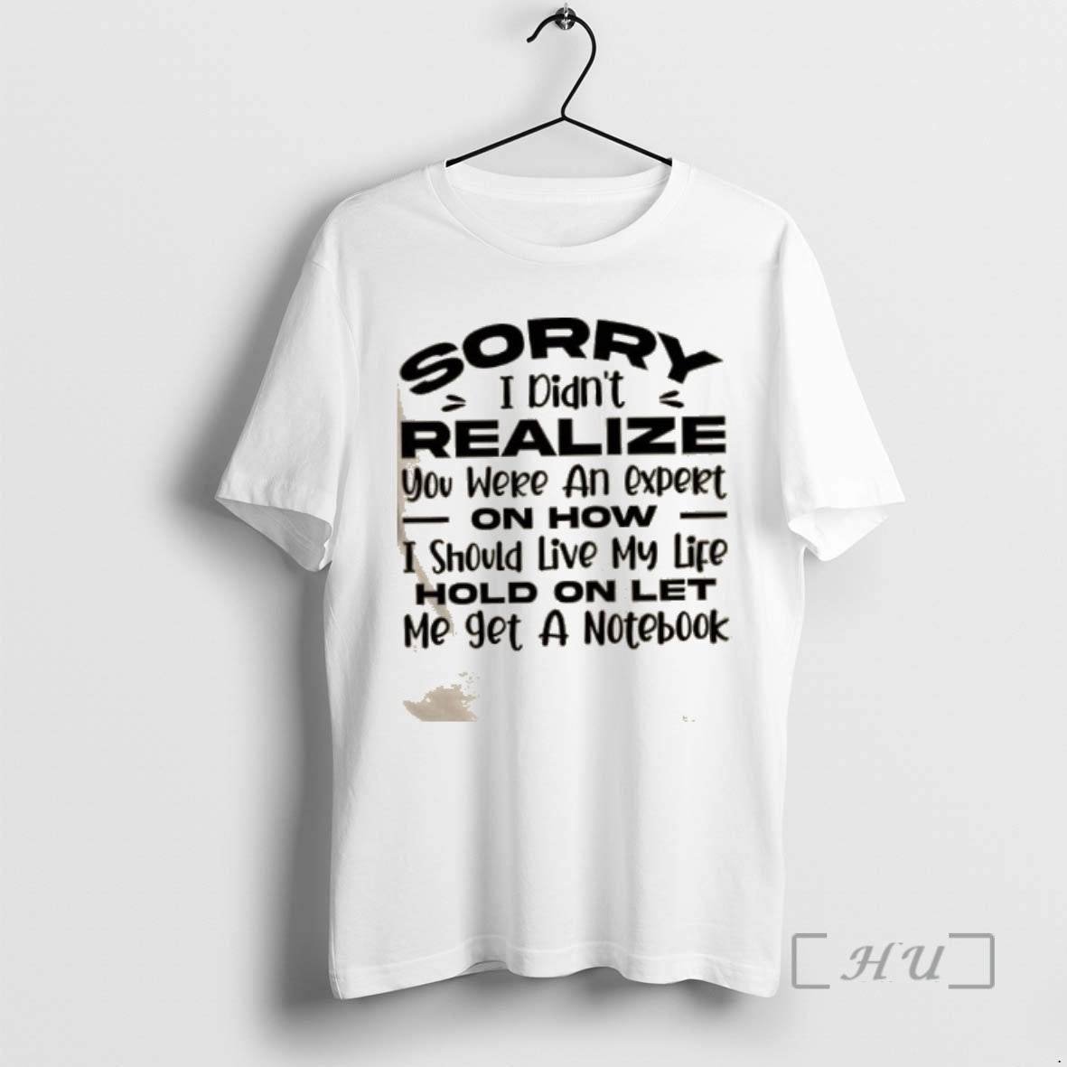 Trending Sorry I Didnt Realize You Were An Expert On How I Should Live My T-Shirts, Hoodie, Sweatshirt | AU18TeeNovaLab.com