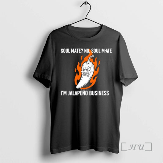 Trending Soul Mate No Soul M Ate Im Jalapeno Business Pun Premium T Shirts Sweater Hoodie, Sweatshirt | AU18TeeNovaLab.com
