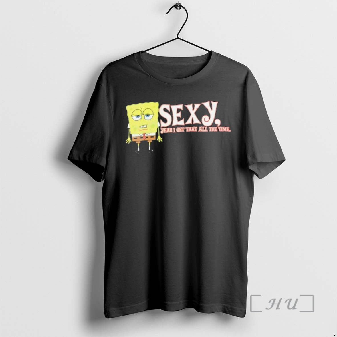 Trending Sponge Sexy Yeah I Get That All The Time T-Shirts, Hoodie, Sweatshirt | AU18TeeNovaLab.com