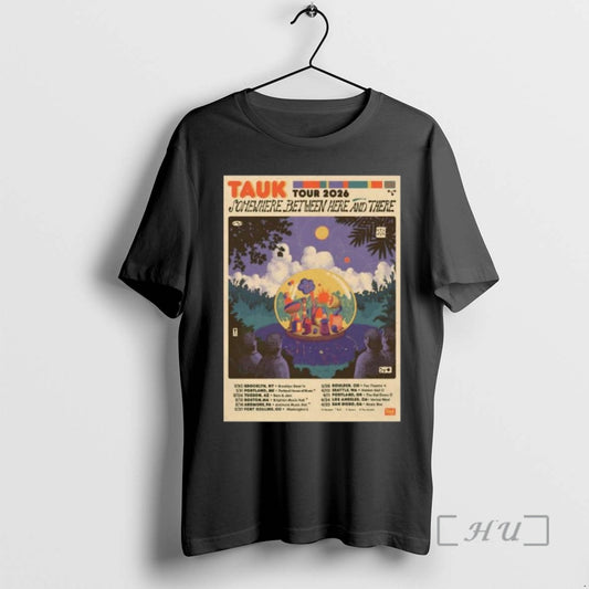 Trending Tauk Somewhere Between Here And There 2026 Shows T-Shirts, Hoodie, Sweatshirt | AU18TeeNovaLab.com