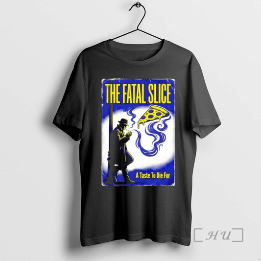 Trending The Fatal Slice A Taste To Die For T-Shirts, Hoodie, Sweatshirt | AU18TeeNovaLab.com