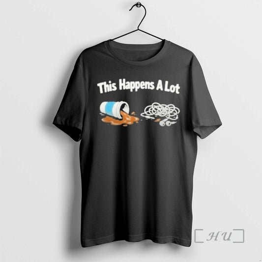 Trending This Happens A Lot T-Shirts, Hoodie, Sweatshirt | AU18TeeNovaLab.com