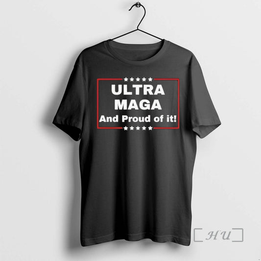 Trending Ultra Maga And Proud Of It T-Shirts, Hoodie, Sweatshirt | AU18TeeNovaLab.com