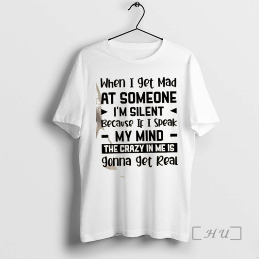 Trending When I Get Mad At Someone Im Silent Because If I Speak My Mind T-Shirts, Hoodie, Sweatshirt | AU18TeeNovaLab.com