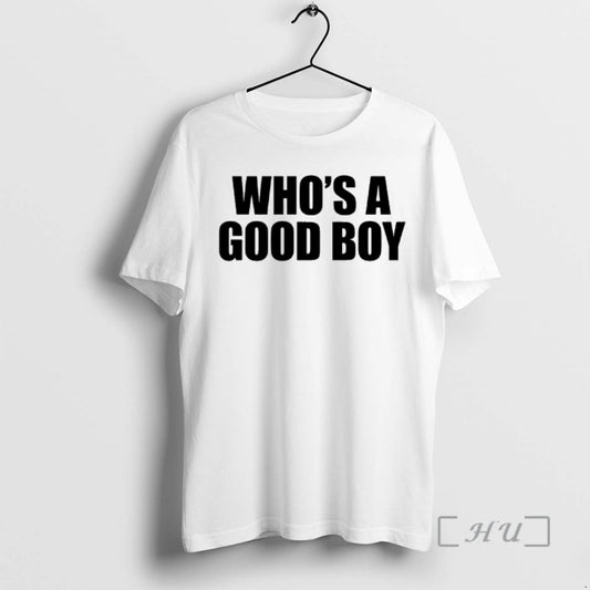 Trending Whos A Good Boy T-Shirts, Hoodie, Sweatshirt | AU18TeeNovaLab.com