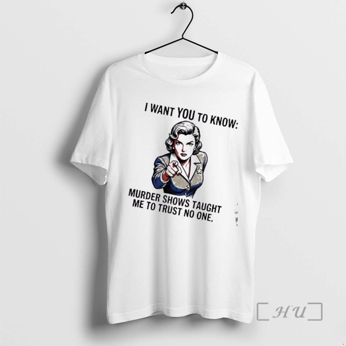 Trending Women I Want You To Know Murder Shows Taught Me To Trust No One T-Shirts, Hoodie, Sweatshirt | AU18TeeNovaLab.com