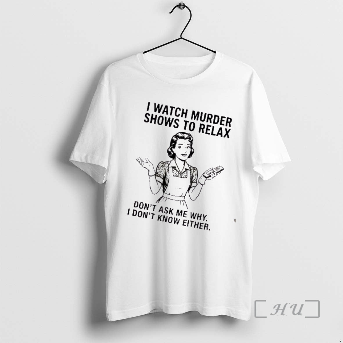Trending Women I Watch Murder Shows To Relax Dont Ask Me Why I Dont Know T-Shirts, Hoodie, Sweatshirt | AU18TeeNovaLab.com