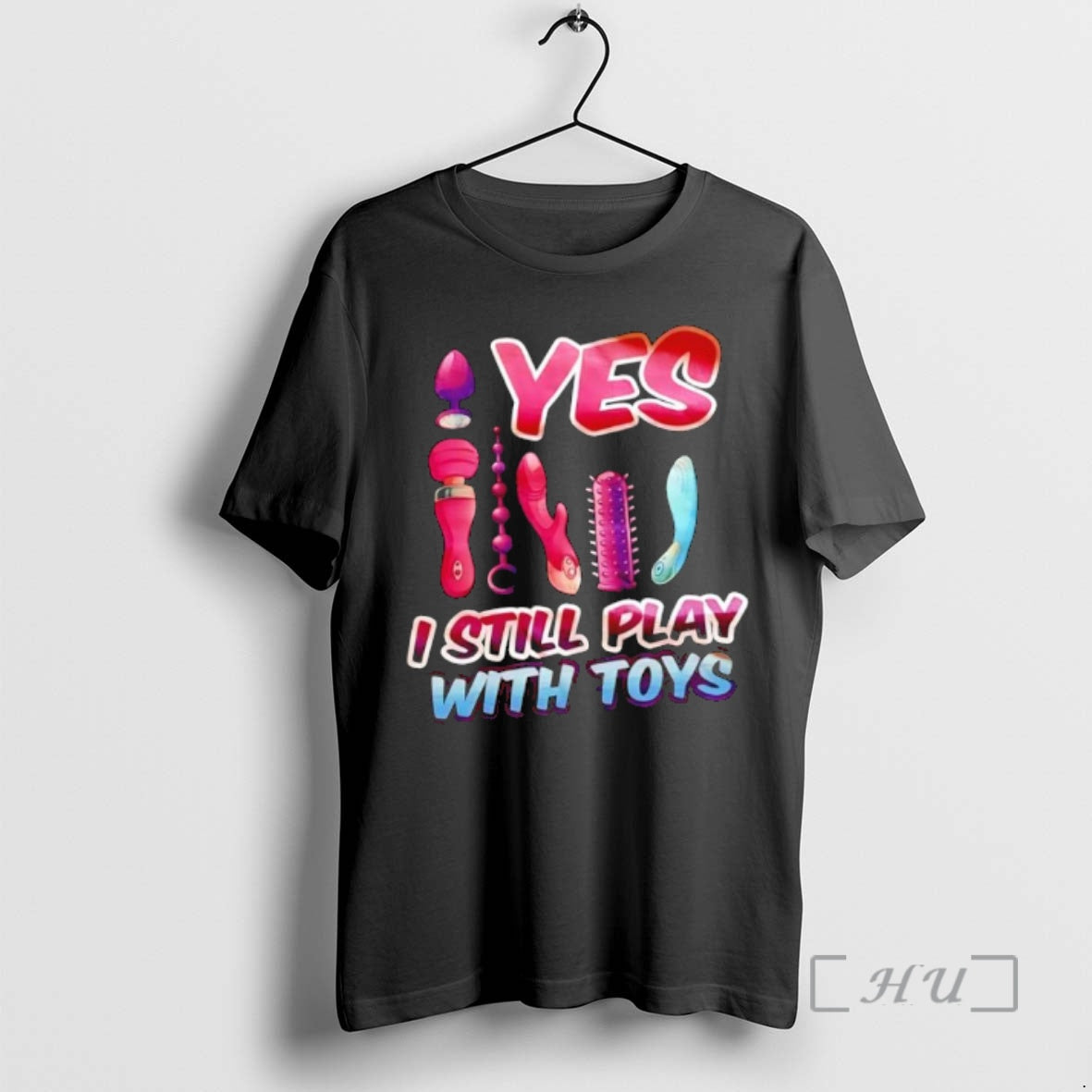 Trending Yes I Still Play With Toys T-Shirts, Hoodie, Sweatshirt | AU18TeeNovaLab.com