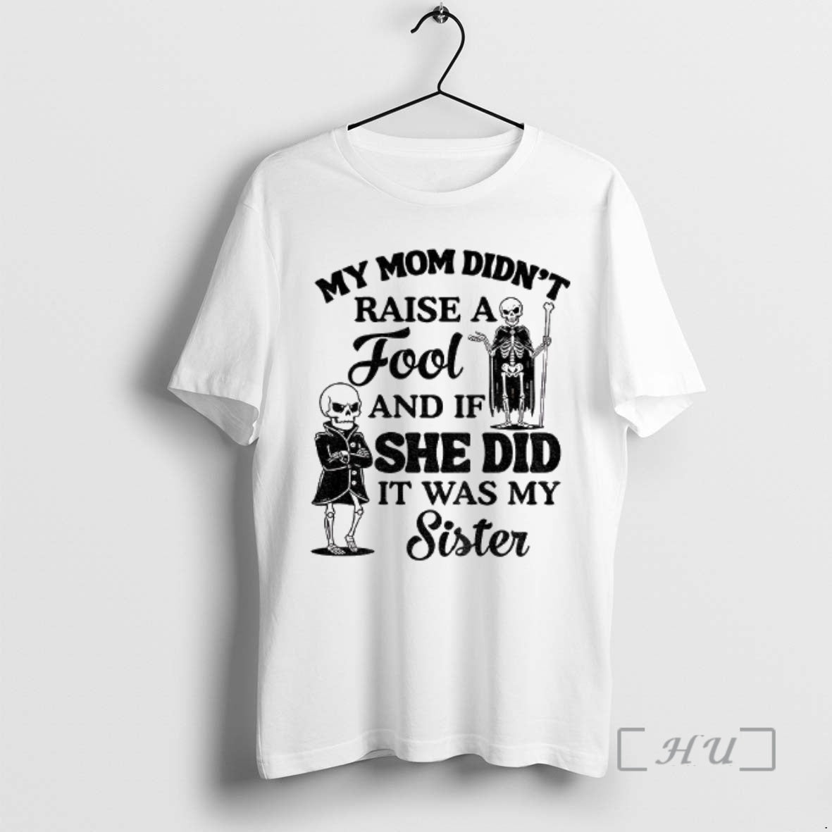 Trending Qrvge7r8 Skeleton My Mom Didnt Raise A Fool And If She Did It Was T-Shirts, Hoodie, Sweatshirt | AU18TeeNovaLab.com