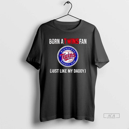 Trendy Born A Minnesota Twins Fan Just Like My Daddy T-Shirts, Hoodie, Sweatshirt | AU18TeeNovaLab.com