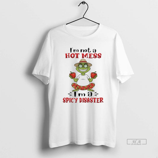 Trendy Grinch Im Not A Hot Mess Im A Spicy Disaster