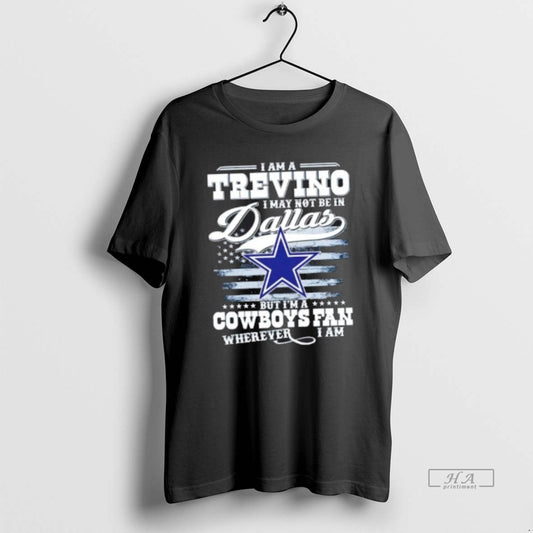 Trendy I Am A Trevino I May Not Be In Dallas But Im A Cowboys