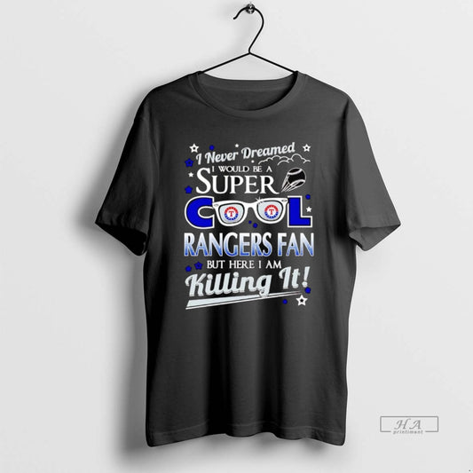 Trendy I Never Dreamed I Would Be A Super Cool Texas Rangers Fan