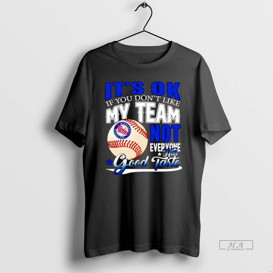 Trendy Minnesota Twins Its Ok If You Dont Like Me Team Not Everyone