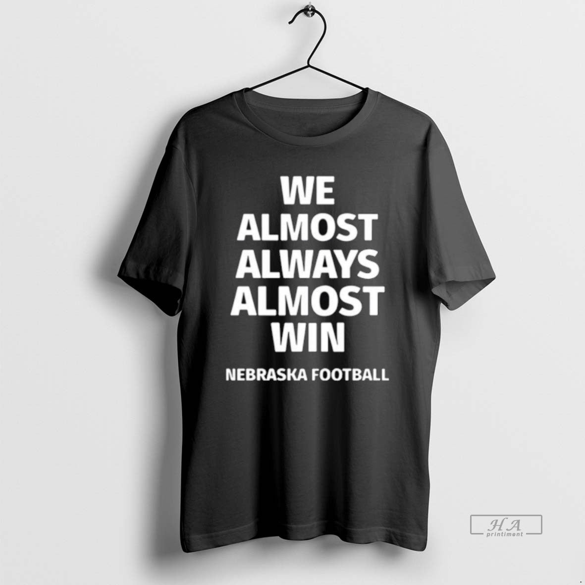 Trendy Nebraska Cornhuskers We Almost Always Almost Win Football