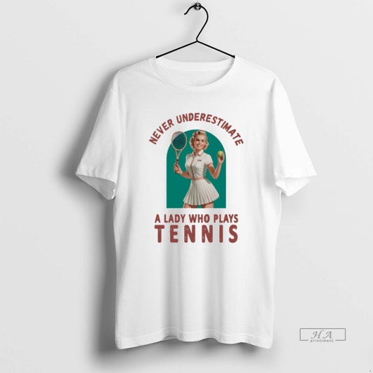 Trendy Never Underestimate A Lady Who Plays Tennis