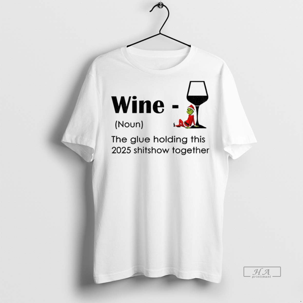 Trendy Official Grinch Santa Hat Wine Definition Noun The Glue Holding This 2025 Shitshow Together