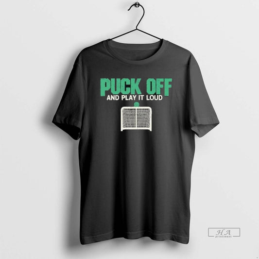 Trendy Puck Off And Play It Loud Shirts