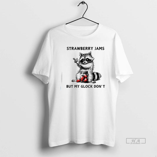 Trendy Racccoon Strawberry Jams But My Gloock Dont