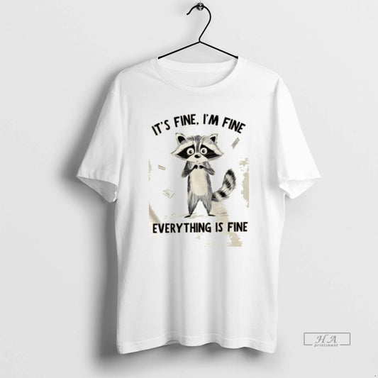 Trendy Raccoon Its Fine Im Fine Everything Is Fine