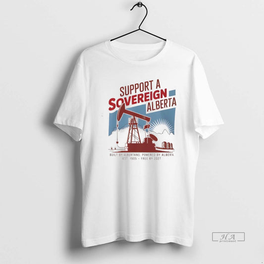 Trendy Support Sovereignty Alberta Built By Albertans Powered By Alberta Est 1905 Free By 2027