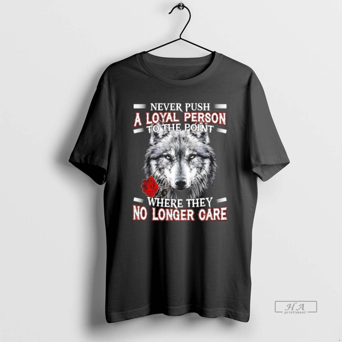 Trendy Wolf Never Push A Loyal Person To The Point Where They No Longer Care